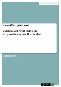 Titre: Welchen Mehrwert stellt eine Kryptowährung wie Bitcoin dar?