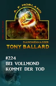 Titel: ​Bei Vollmond kommt der Tod Tony Ballard Nr. 224