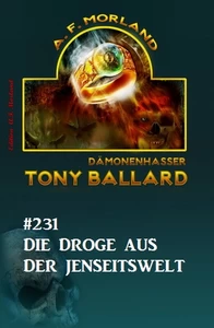 Titel: Die Droge aus der Jenseitswelt Tony Ballard Nr. 231