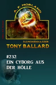 Titel: Ein Cyborg aus der Hölle Tony Ballard Nr. 232