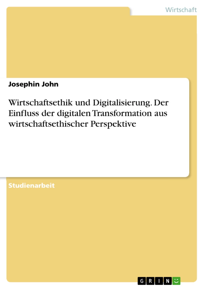 Título: Wirtschaftsethik und Digitalisierung. Der Einfluss der digitalen Transformation aus wirtschaftsethischer Perspektive