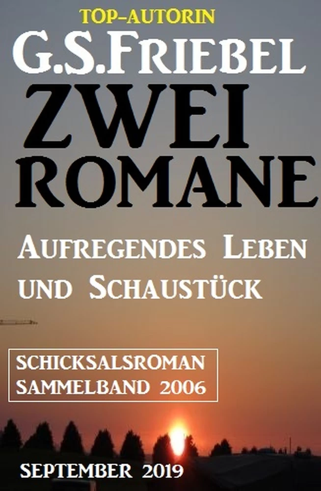 Titel: Schicksalroman Sammelband 2006 September 2019: Zwei Romane - Aufregendes Leben und Schaustück
