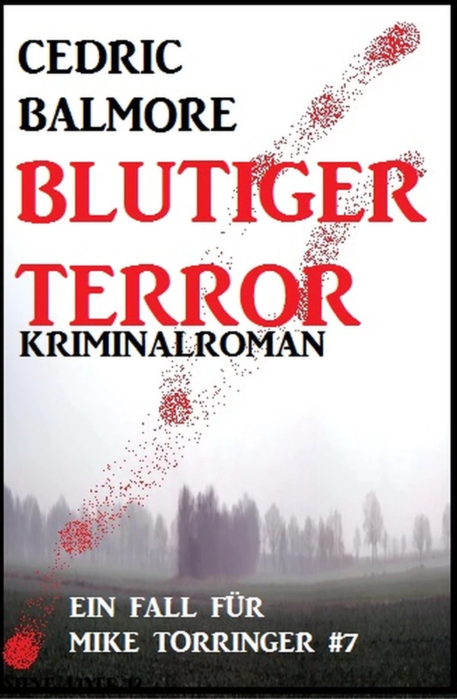 Titel: Blutiger Terror: Ein Fall für Mike Torringer #7