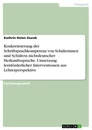 Titel: Konkretisierung der Schriftsprachkompetenz von Schülerinnen und Schülern nichtdeutscher Herkunftssprache. Umsetzung lernförderlicher Interventionen aus Lehrerperspektive