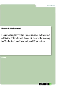 Title: How to Improve the Professional Education of Skilled Workers? Project Based Learning in Technical and Vocational Education