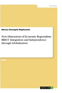 Titel: New Dimensions of Economic Regionalism. BRICS' Integration and Independence through Globalization