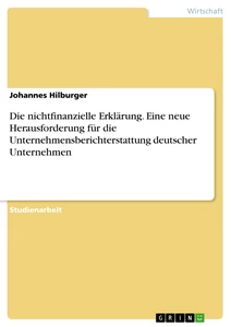 Titel: Die nichtfinanzielle Erklärung. Eine neue Herausforderung für die Unternehmensberichterstattung deutscher Unternehmen