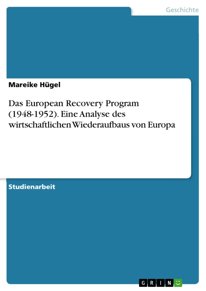 Title: Das European Recovery Program (1948-1952). Eine Analyse des wirtschaftlichen Wiederaufbaus von Europa