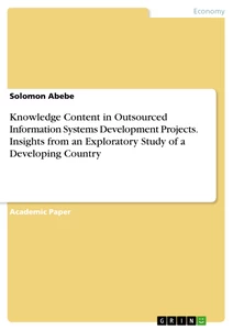 Titel: Knowledge Content in Outsourced Information Systems Development Projects. Insights from an Exploratory Study of a Developing Country