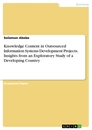 Title: Knowledge Content in Outsourced Information Systems Development Projects. Insights from an Exploratory Study of a Developing Country