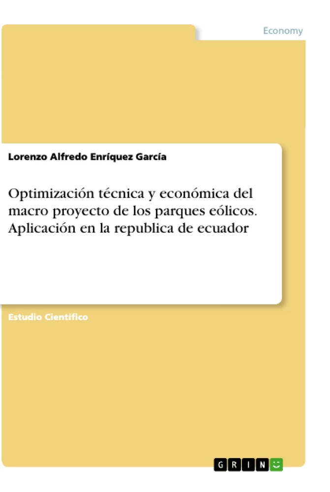 Title: Optimización técnica y económica del macro proyecto de los parques eólicos. Aplicación en la republica de ecuador