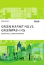 Title: Green Marketing vs. Greenwashing. Weltrettung als Marketingstrategie