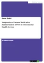 Titel: Safeguards to Prevent Medication Administration Errors in The National Health Service
