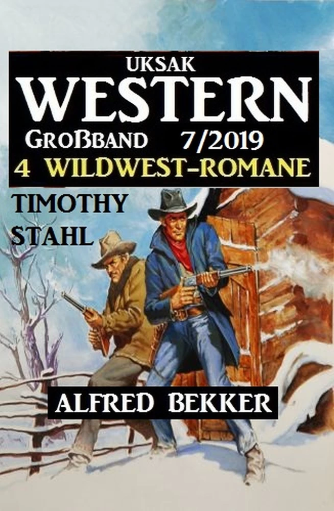 Titel: Uksak Western Großband 7/2019 - 4 Wildwest-Romane