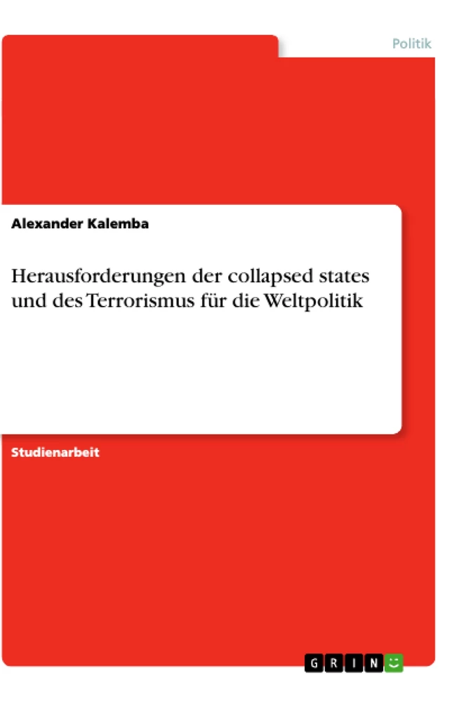 Titel: Herausforderungen der collapsed states und des Terrorismus für die Weltpolitik