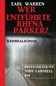 Titel: Privatdetektiv Tony Cantrell #54: Wer entführte Rhena Parker?