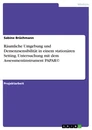 Titel: Räumliche Umgebung und Demenzsensibilität in einem stationären Setting. Untersuchung mit dem Assessmentinstrument PAPAR©