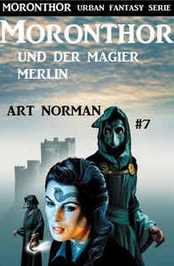 Titel: Moronthor und der Magier Merlin: Moronthor 7