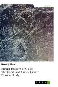 Titre: Impact Fracture of Glass. The Combined Finite-Discrete Element Study