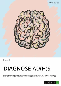 Titel: Diagnose AD(H)S. Behandlungsmethoden und gesellschaftlicher Umgang