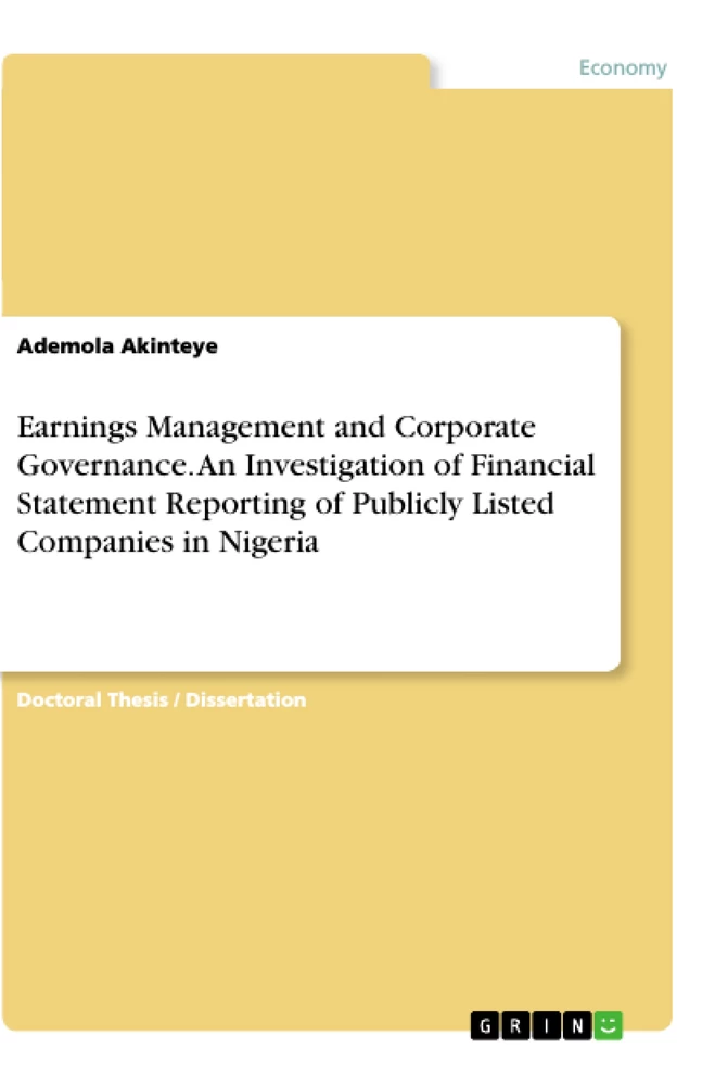 Titel: Earnings Management and Corporate Governance. An Investigation of
Financial Statement Reporting of Publicly Listed Companies in Nigeria