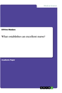 Titel: What establishes an excellent nurse?