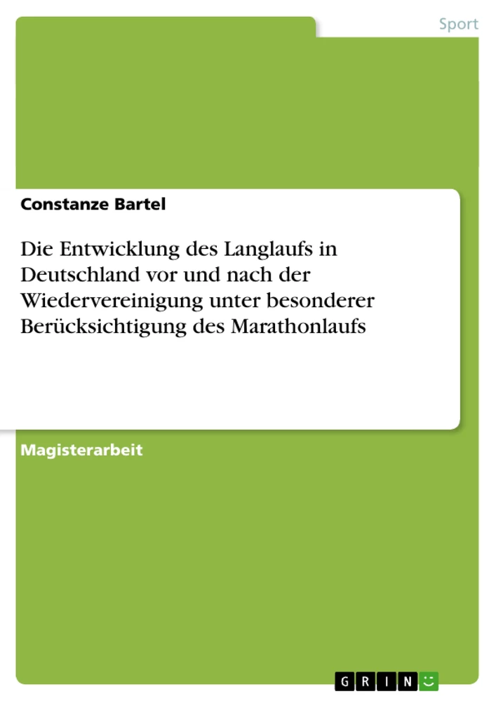 Titel: Die Entwicklung des Langlaufs in Deutschland vor und nach der Wiedervereinigung unter besonderer Berücksichtigung des Marathonlaufs