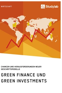 Título: Green Finance und Green Investments. Chancen und Herausforderungen neuer Geschäftsmodelle