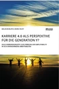 Título: Karriere 4.0 als Perspektive für die Generation Y? Agile Karrierekonzepte zur Stärkung der Employability in sich verändernden Arbeitswelten