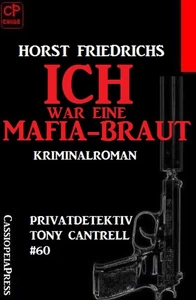 Titel: Privatdetektiv Tony Cantrell #60: Ich war eine Mafia-Braut
