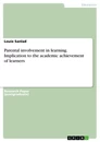 Titel: Parental involvement in learning. Implication to the academic achievement of learners
