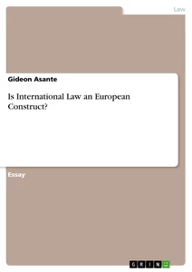 Title: Is International Law an European Construct?