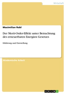 Titel: Der Merit-Order-Effekt unter Betrachtung des erneuerbaren Energien Gesetzes