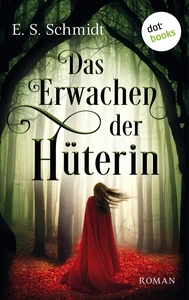 Title: Das Erwachen der Hüterin - Die Chroniken der Wälder: Band 1