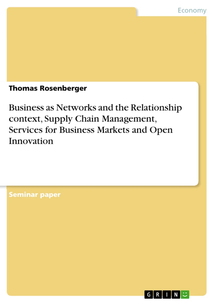 Title: Business as Networks and the Relationship context, Supply Chain Management, Services for Business Markets and Open Innovation