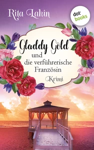 Titel: Gladdy Gold und die verführerische Französin: Band 6