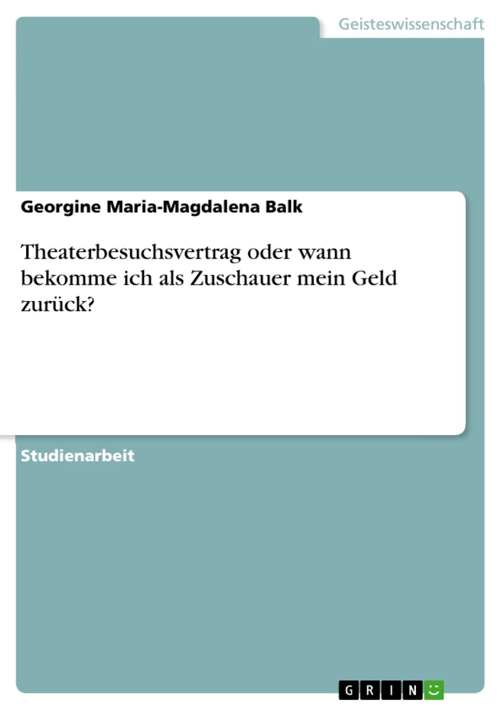 Titre: Theaterbesuchsvertrag oder wann bekomme ich als Zuschauer mein Geld zurück?