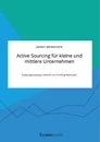 Titel: Active Sourcing für kleine und mittlere Unternehmen. Zielgruppenanalyse mithilfe von Profiling-Methoden
