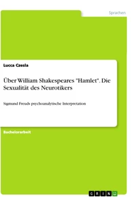 Title: Über William Shakespeares "Hamlet". Die Sexualität des Neurotikers