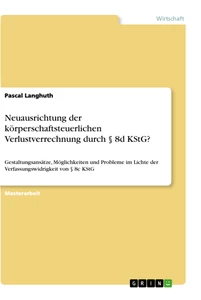Title: Neuausrichtung der körperschaftsteuerlichen Verlustverrechnung durch § 8d KStG?