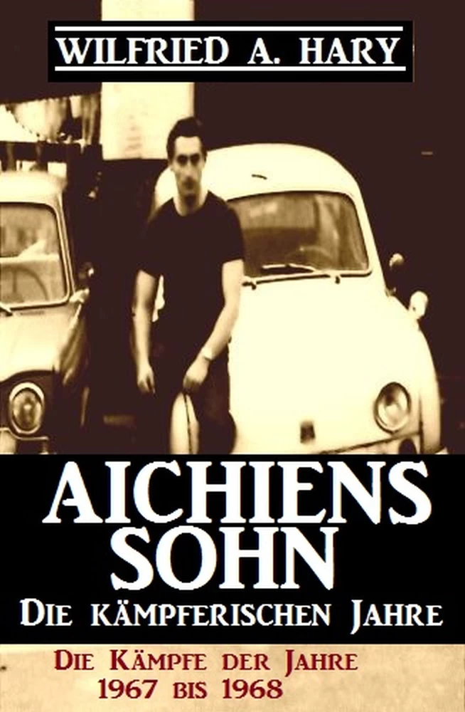 Titel: Aichiens Sohn - Die kämpferischen Jahre: Die Kämpfe der Jahre 1967 bis 1968