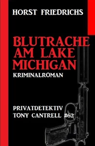 Titel: Privatdetektiv Tony Cantrell #62: Blutrache am Lake Michigan