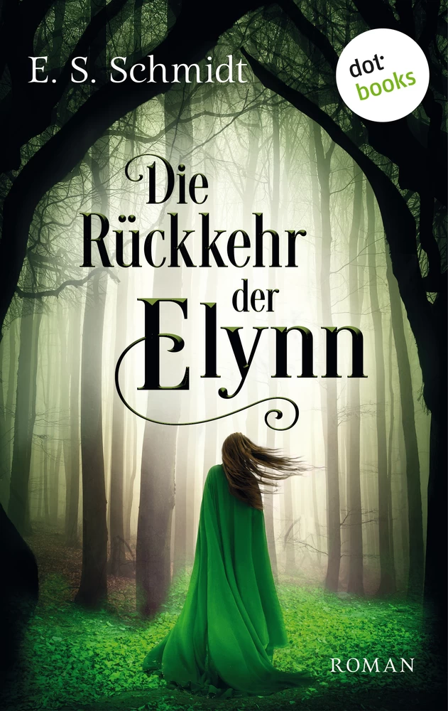 Titel: Die Rückkehr der Elynn - Die Chroniken der Wälder: Band 2