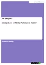 Titel: Energy Loss of Alpha Particles in Matter