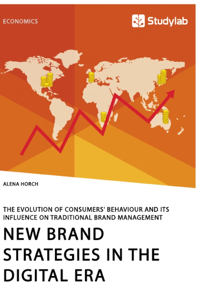 Titel: New Brand Strategies in the Digital Era. The Evolution of Consumers' Behaviour and its Influence on Traditional Brand Management