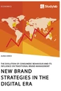 Titre: New Brand Strategies in the Digital Era. The Evolution of Consumers' Behaviour and its Influence on Traditional Brand Management