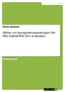 Titre: Effekte von Sportgroßveranstaltungen. Die FIFA Fußball WM 2014 in Brasilien