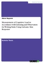 Titre: Measurement of Cognitive Load in Accordance with Listening and Observation for Writing Tasks Using Galvanic Skin Response
