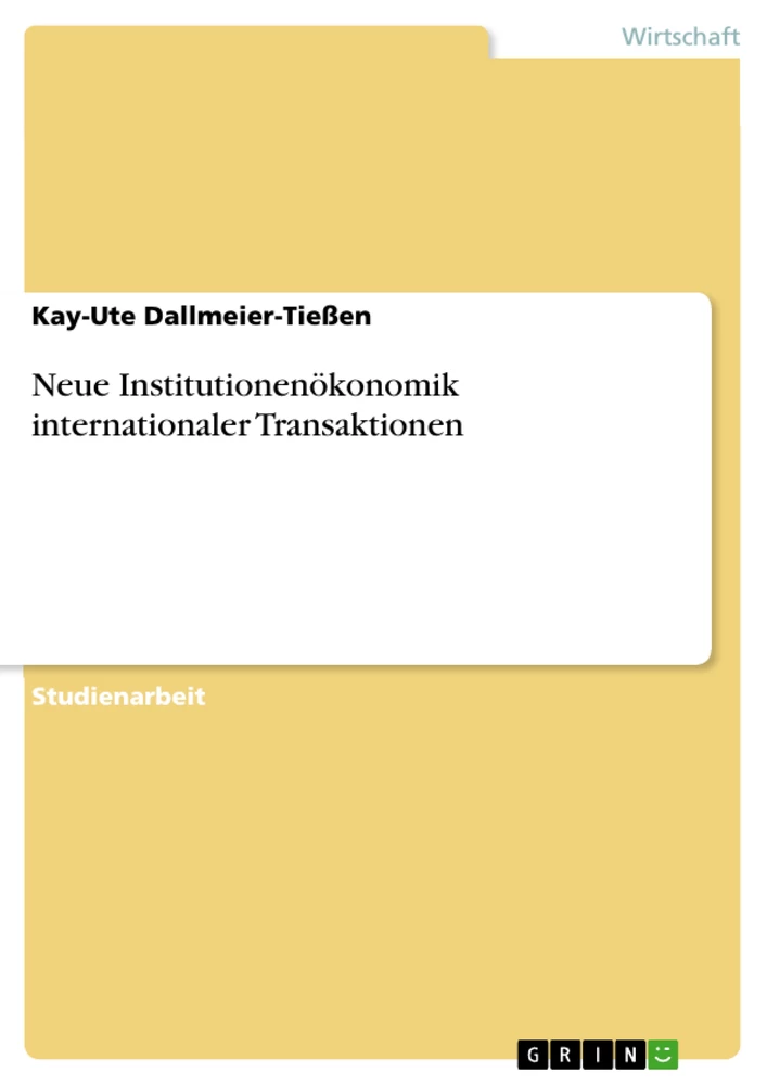 Titel: Neue Institutionenökonomik internationaler Transaktionen