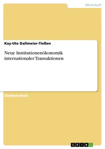 Titre: Neue Institutionenökonomik internationaler Transaktionen
